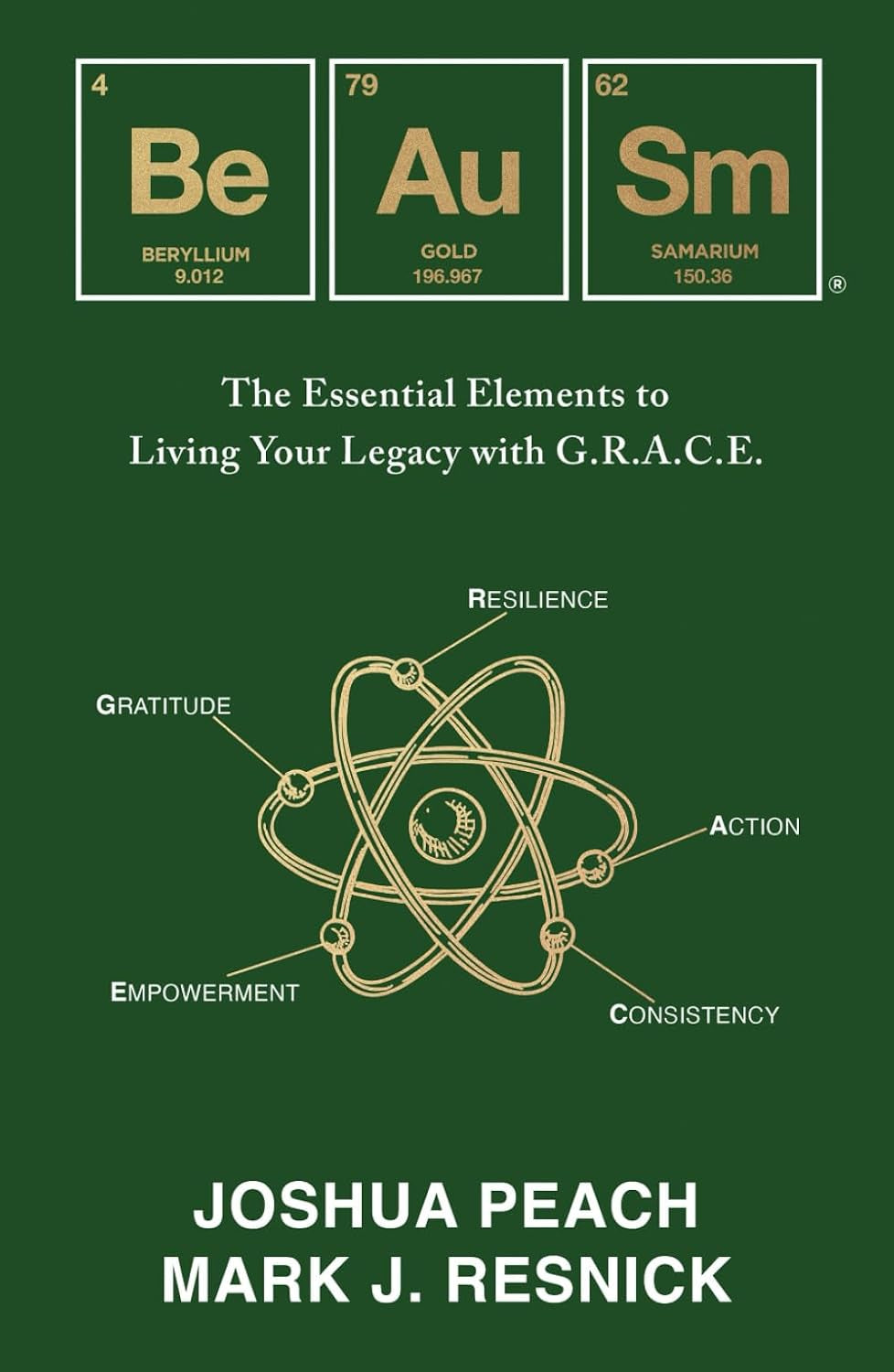 Be Au Sm: The Essential Elements to Living Your Legacy with G.R.A.C.E.