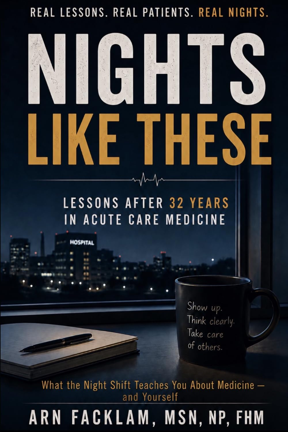 Nights Like These: Lessons After 32 Years In Acute Care Medicine