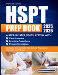 HSPT PREP BOOK 2025-2026: A Step-by-Step Study System with Clear Lessons, Practice Questions, and Proven Strategies to Master the Catholic High School ... for the Catholic High School Entrance Exam)