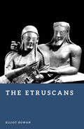 The Etruscans: History and Culture of Ancient Italy (Forgotten Civilizations)