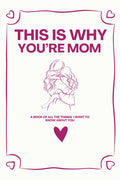 This is Why You're Mom