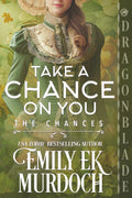 Take a Chance on You: A Regency Historical Romance (The Chances)