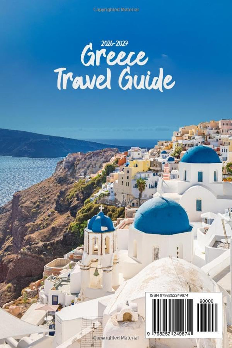 Greece Travel Guide: The Ultimate Step-by-Step Itinerary Planner with Local Secrets for Food, Island Hopping & Hidden Treasures + Essential Cultural & Saving Tips