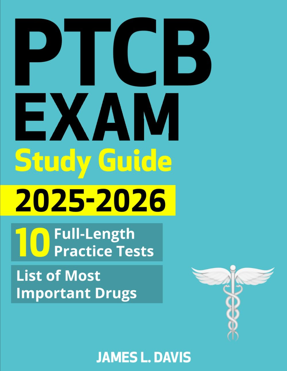 PTCB Exam Study Guide: The User-Friendly Training Book, with 10 Complete and Up-to-Date Practice Tests, to Help You Easily Pass the Pharmacy Technician Certification Exam (PTCE)