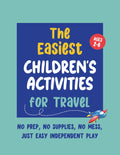 The Easiest Children’s Activities for Travel — Kids Ages 2–6: Simple Pre-School Activity Book for Travel — No Prep, No Mess, Just Easy Independent Play