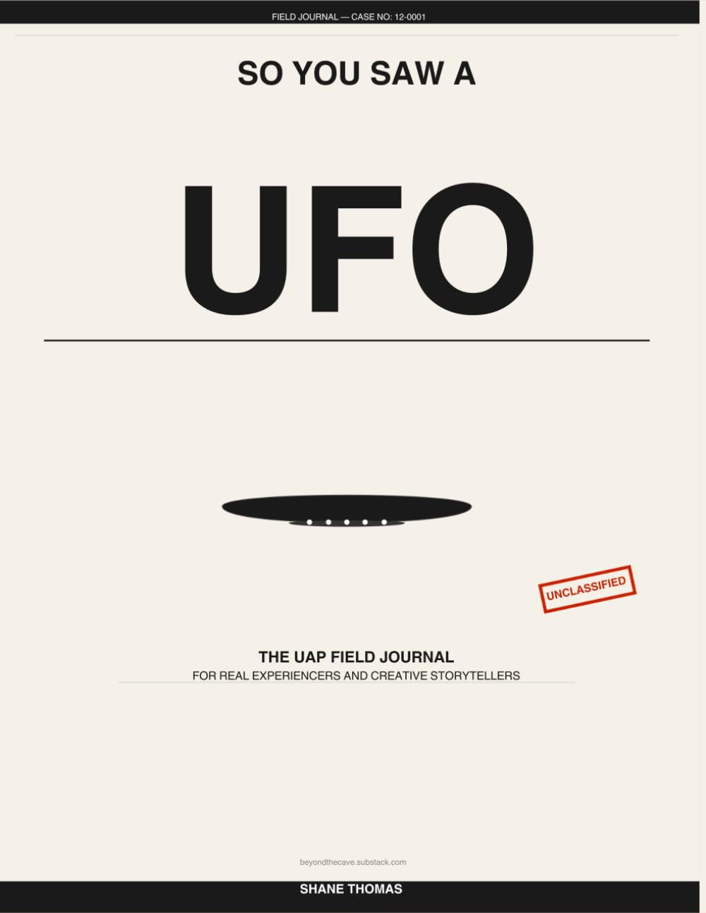 So You Saw a UFO: The UAP field journal for real experiencers and creative storytellers