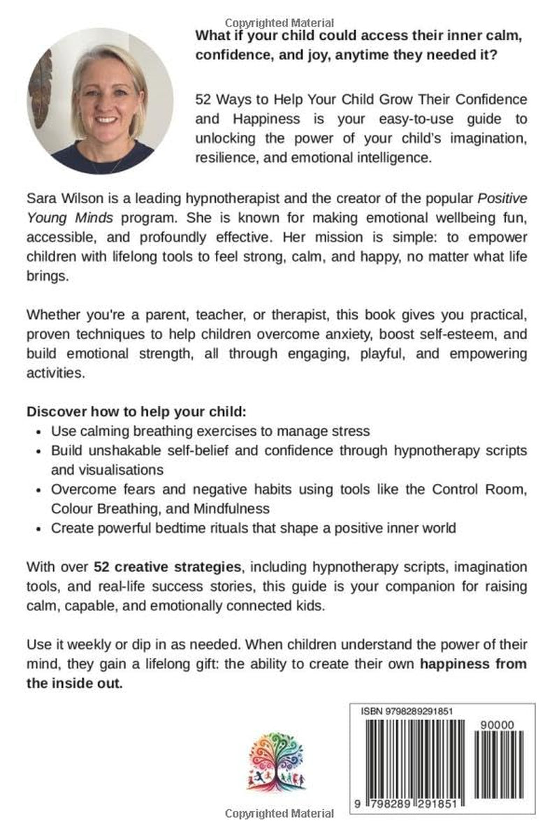52 Ways to Help Your Child Grow Their Confidence and Happiness: A Guide for Parents and Professionals to Help Children to Overcome Anxiety, Self-doubt and Negative Emotions