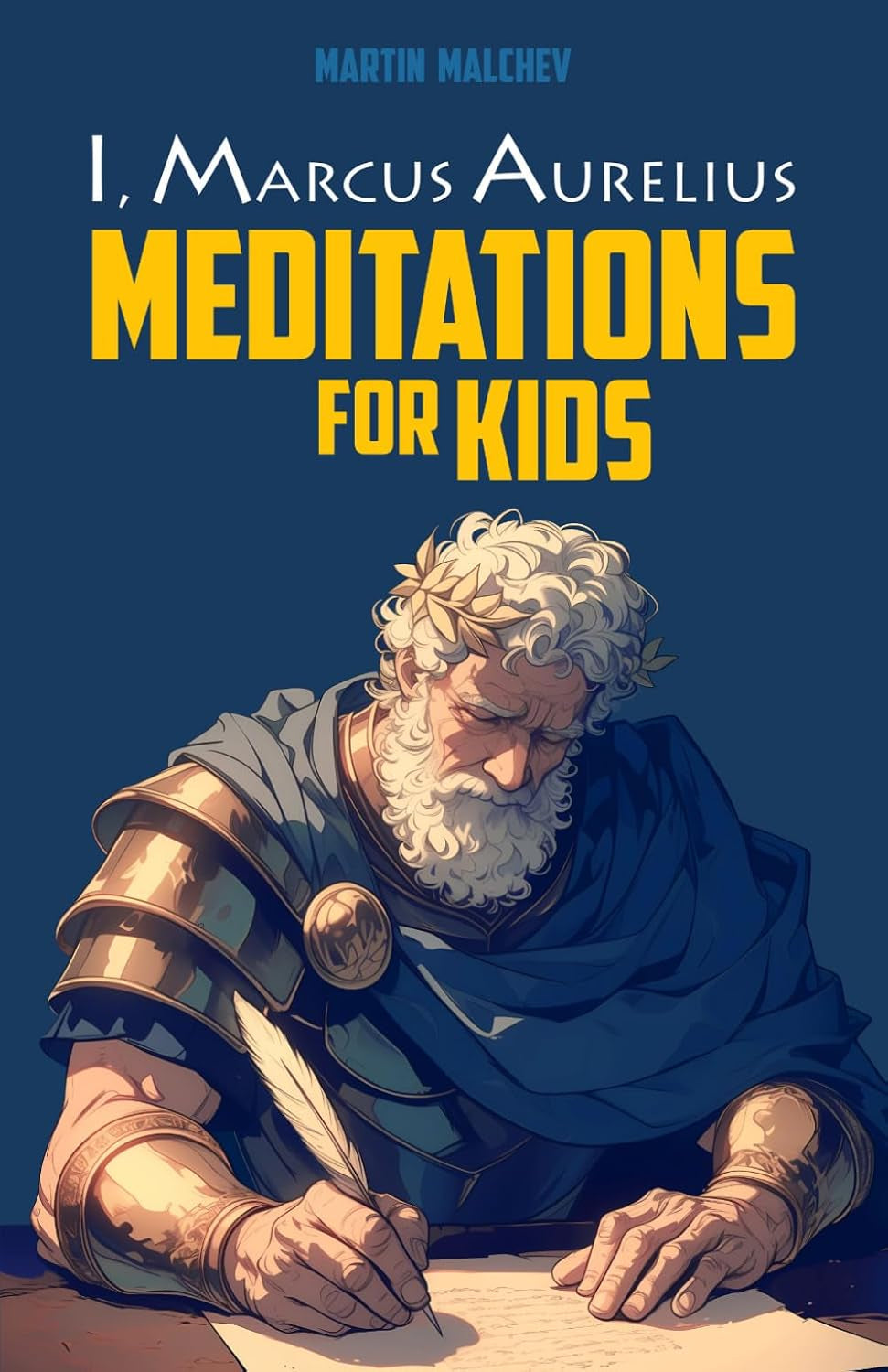 I, MARCUS AURELIUS: MEDITATIONS FOR KIDS (The I Series)