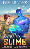 Satisfied by the Slime: A Monster Mates Romance