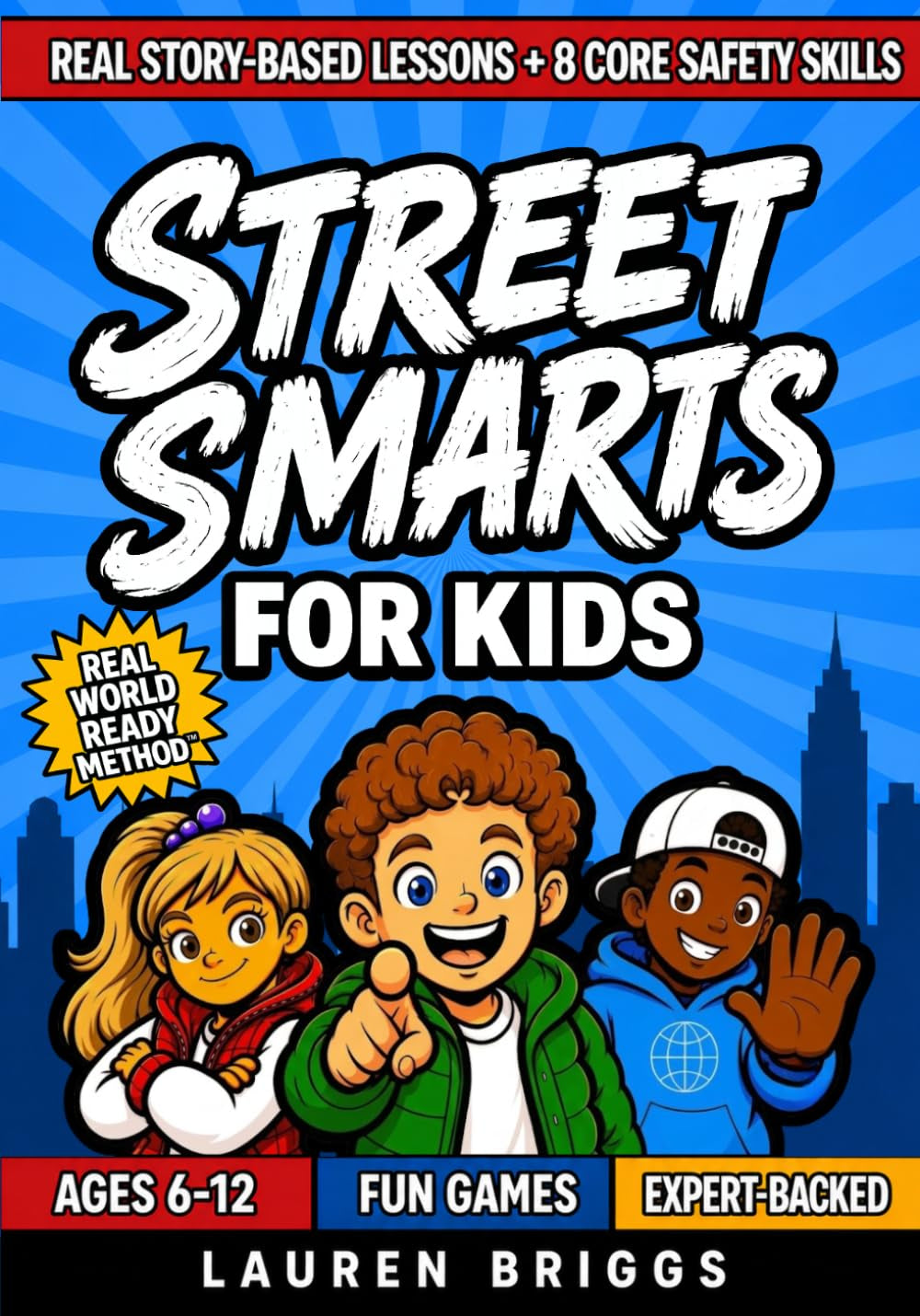 Street Smarts for Kids (Ages 6-12): How To Trust Your Gut, Spot Danger, Say No to Peer Pressure, & Know What To Say And Do In Any Situation | Relatable Stories, Life Lessons, & Safety Skills