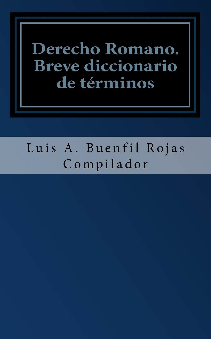 Derecho Romano: Breve diccionario de términos (Spanish Edition)