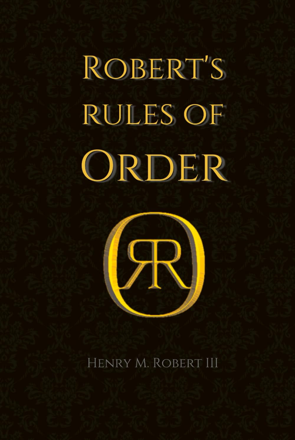 Robert’s Rules of Order: The Original Guide to Parliamentary Procedure