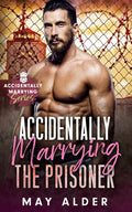 Accidentally Marrying the Prisoner