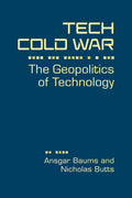 Tech Cold War: The Geopolitics of Technology (Studies in Technology and Security: Innovation, Impact, and Governance)