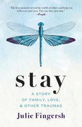 Stay: A Story of Family, Love, and Other Traumas