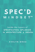 SPEC’D Mindset: Inside the Layers of Specification Influence in Architecture & Design