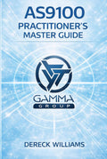 AS9100: THE PRACTITIONER’S MASTER GUIDE: Designing, Implementing, and Scaling a Quality Management System That Actually Works