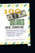 100 Dólares, via postal: Apontamentos sobre a importação via correio, isenção de imposto e questões afins (Portuguese Edition)