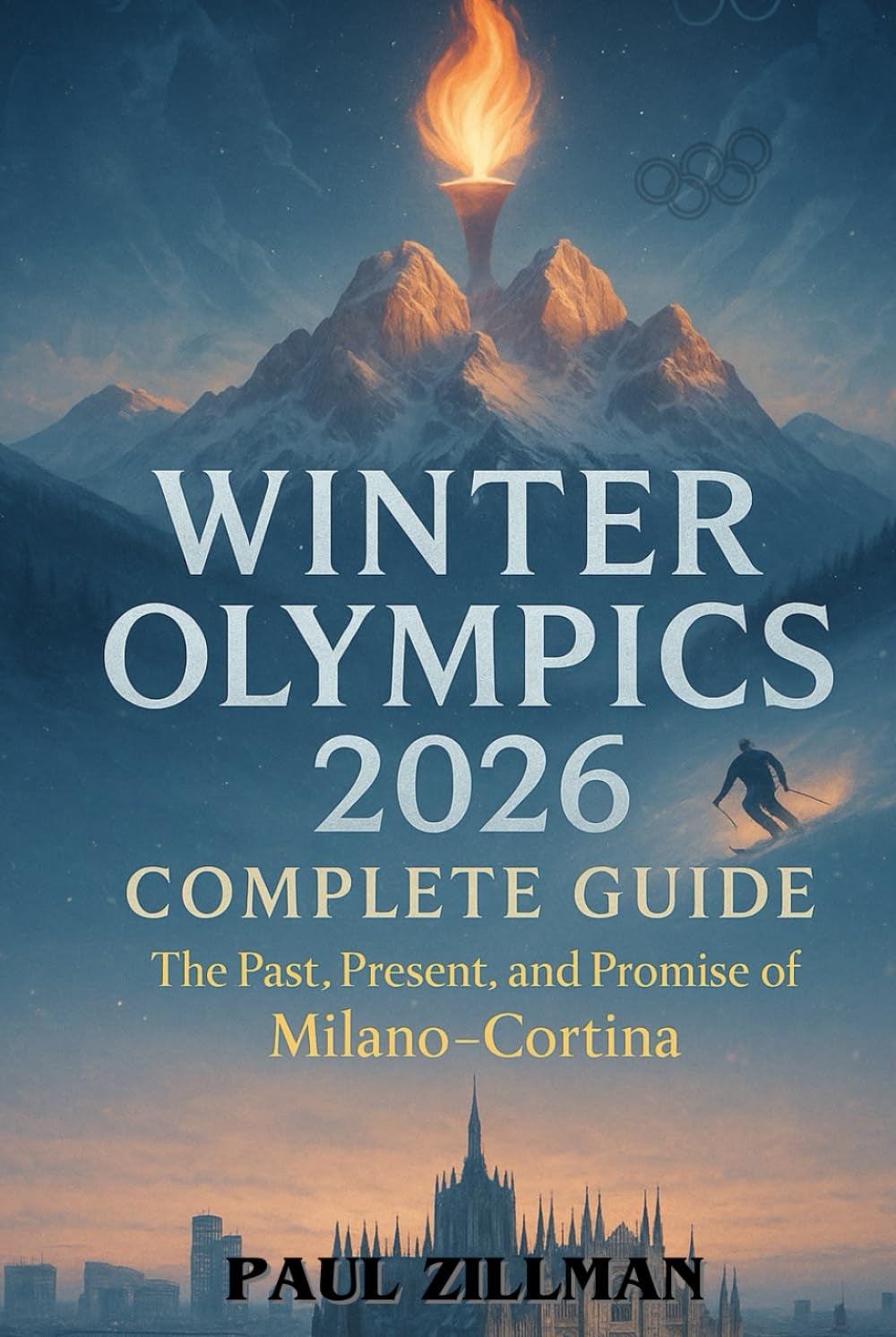 Winter Olympics 2026 Complete Guide: The Past, Present, and Promise of Milano–Cortina