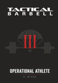 Tactical Barbell III: Operational Athlete