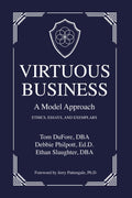 Virtuous Business: A Model Approach: Ethics, Essays, and Exemplars