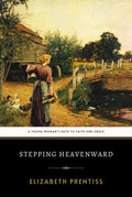 Stepping Heavenward: The Original 1869 Spiritual Awakening Historical Novel