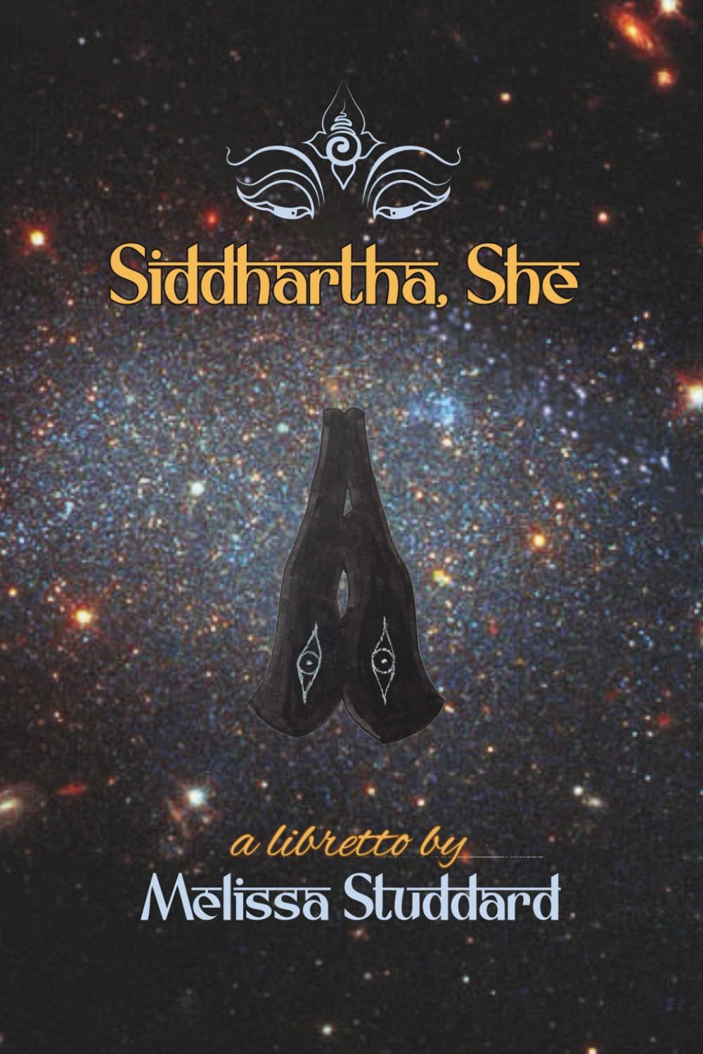 Siddhartha, She: A Ritual Music Drama in Seven Tableaux