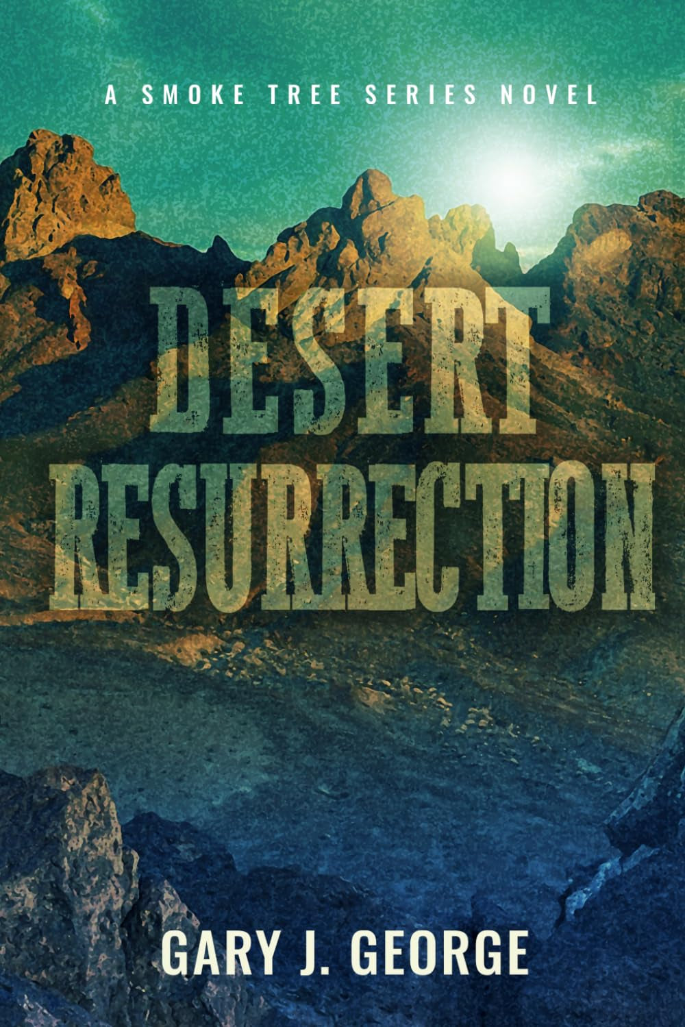 Desert Resurrection: A Smoke Tree Series Novel