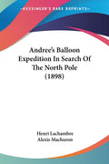 Andree's Balloon Expedition In Search Of The North Pole (1898)