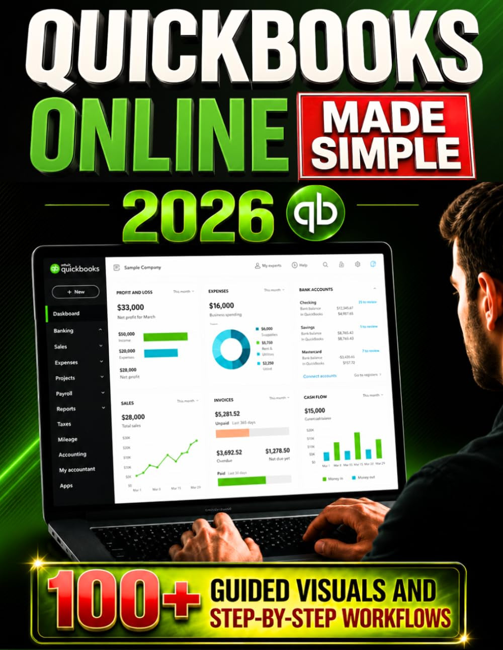 QuickBooks Online Made Simple: 9 Steps to Stop Confusion and Take Control of Your Business | 100+ Guided Visuals and Step-by-Step Workflows to Manage QuickBooks Without Stress in Just 10 Minutes a Day