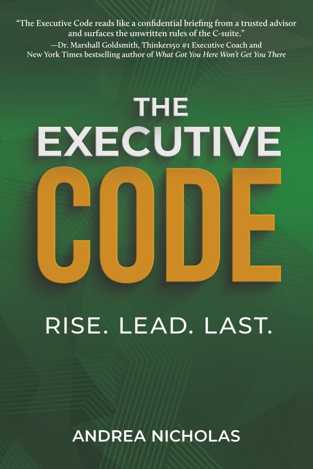 The Executive Code: Rise. Lead. Last.