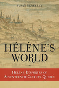 Hélène's World: Hélène Desportes of Seventeenth-Century Quebec