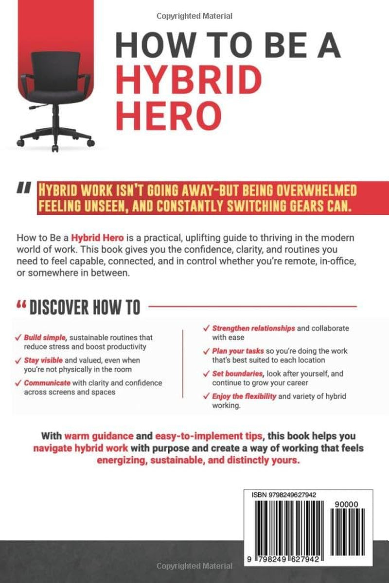 How to Be a Hybrid Hero: Achieve success working from home, the office, or anywhere