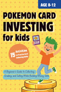 Pokémon Card Investing for Kids: A Beginner’s Guide to Collecting, Grading, and Selling While Building Money Skills