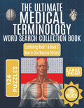 The Ultimate Medical Terminology Word Search Collection: 1984 Essential Terms for Nursing Students & Professionals | A Jumbo Large Print Activity Book ... and Stress Relief (Volumes 1 & 2 Combined)