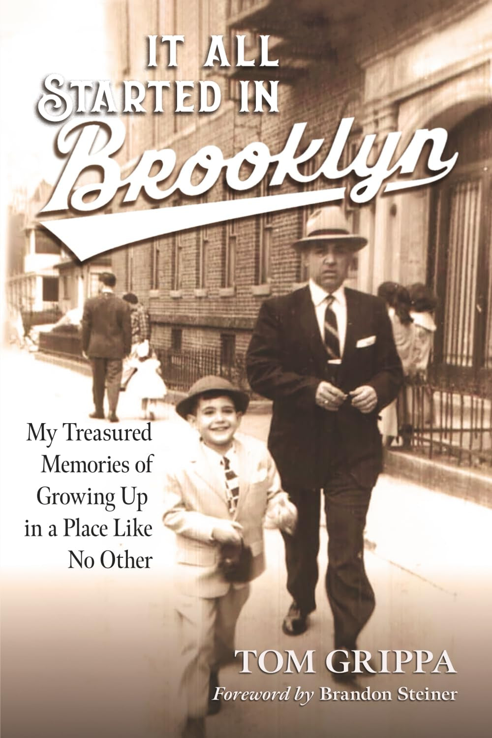 It All Started in Brooklyn: My Treasured Memories of Growing Up in a Place Like No Other