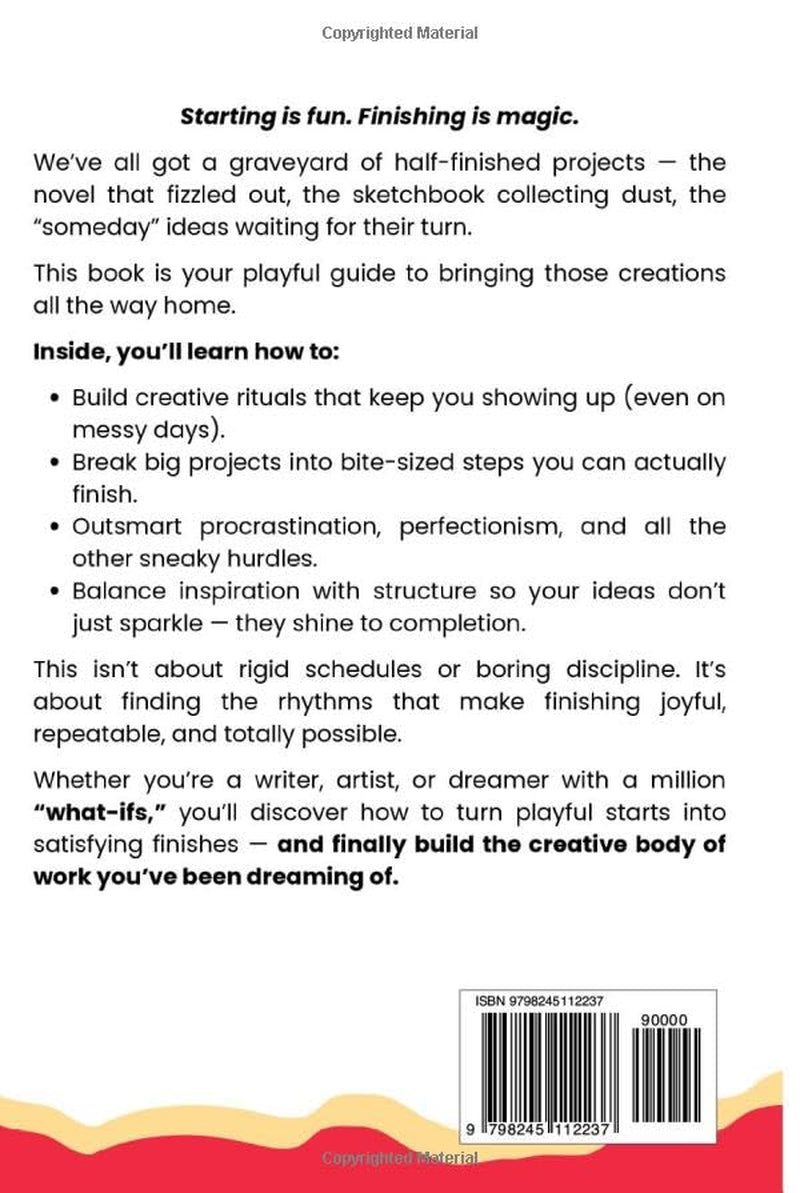 The Art of Creative Follow-Through: Starting is easy. Finishing is where the magic happens. (The Creative Path)