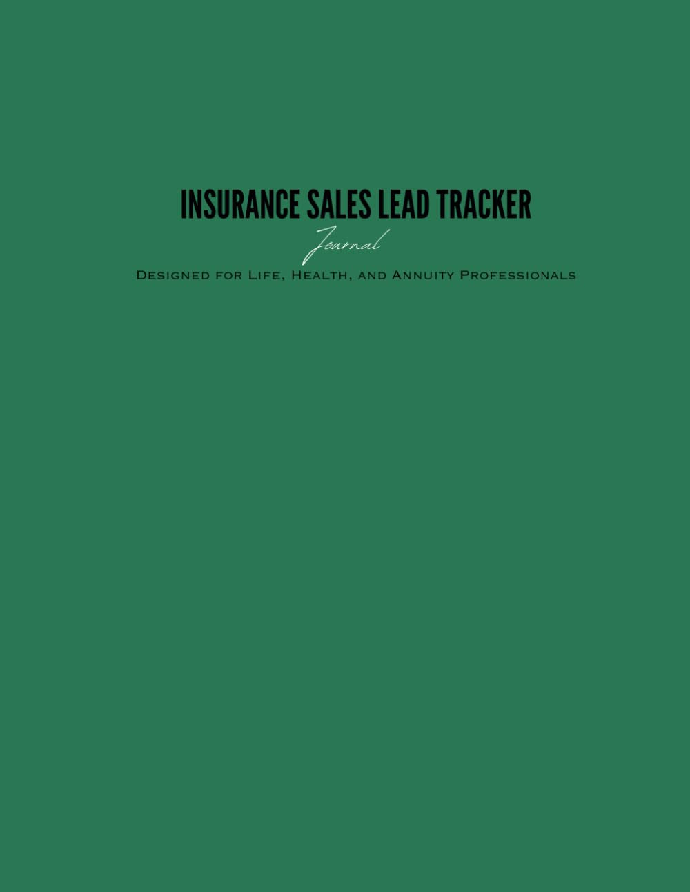 Insurance Sales Lead Tracker Journal: Track Leads, Sales, Commissions, and Goals with Ease
