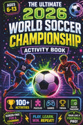 The Ultimate 2026 World Soccer Championship - Unofficial Activity Book: 100+ Interactive Match Logs, Fan Trivia, Puzzles, Word Games & More for Kids (Ages 6–13)