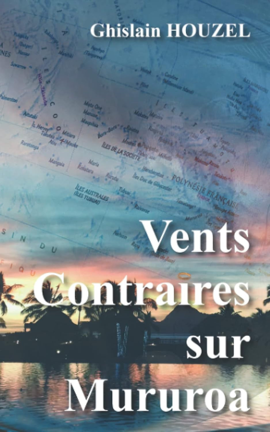 Vents contraires sur Mururoa (French Edition)