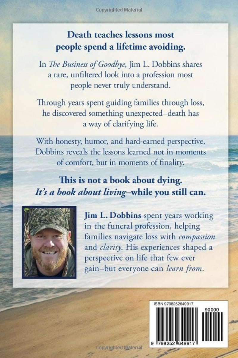 The Business of Goodbye: Death Taught Me How to Live - What You Only Learn in Funeral Service