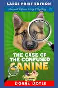 The Case of the Confused Canine: LARGE PRINT EDITION (Curly Bay Animal Rescue Cozy Mystery LARGE PRINT)