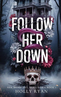 Follow Her Down: A Dark Stalker Revenge Reverse Harem Romance (Her Monsters, Her Crown)