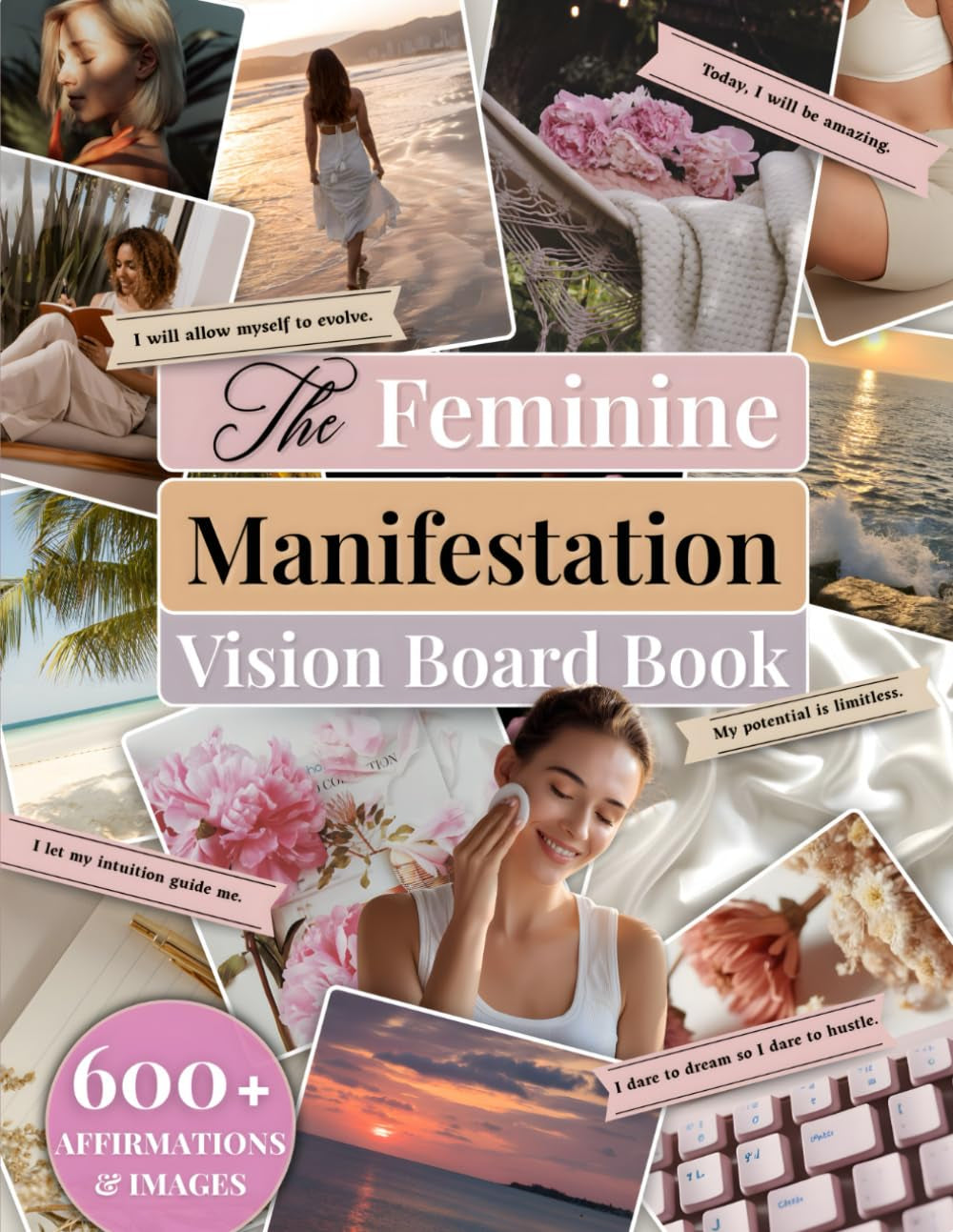 The Feminine Manifestation Vision Board Book: 600+ Aesthetic Clip Art & Affirmations | Complete Vision Board Supplies & Collage Kit for Women’s Self-Love, Confidence & Abundance