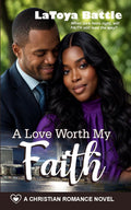 A Love Worth My Faith: A Christian Romance Novel (Faith for the Journey)