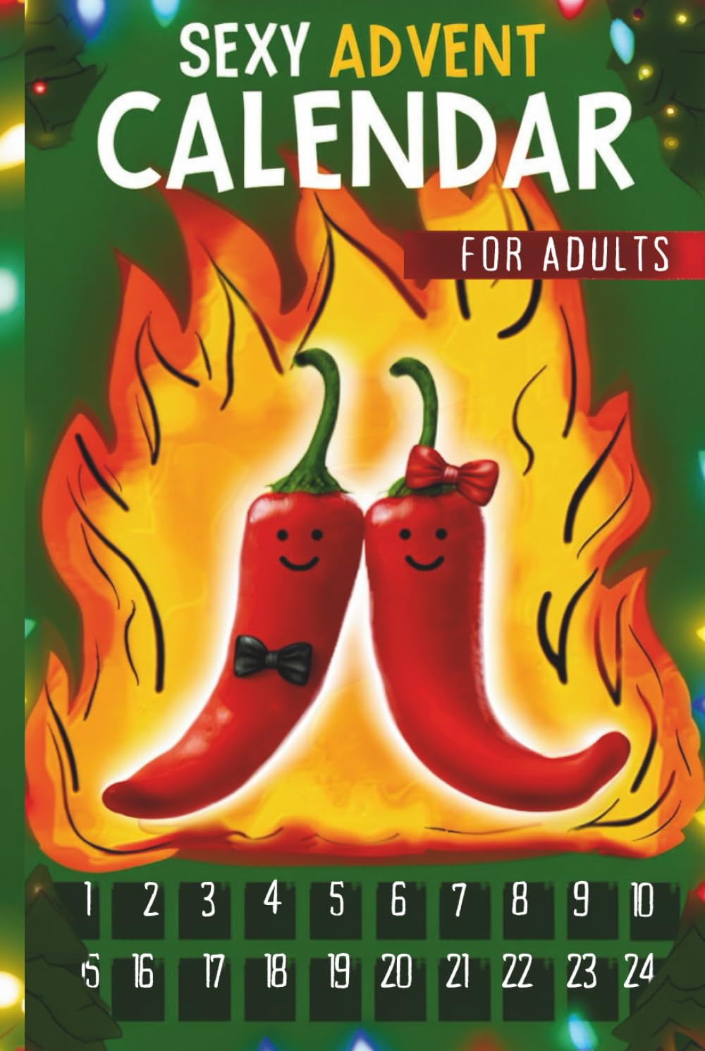 Sexy Advent Calendar for Adults: The Erotic 2025 Advent for Couples to Keep the Spark Alive through Playful Dares, Surprises and Games for Couples