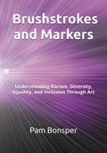 Brushstrokes and Markers: Understanding Racism, Diversity, Equality, and Inclusion Through Art