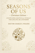 Seasons Of US: Christian Edition: Cultivating Emotional Intimacy for Lifelong Relationships