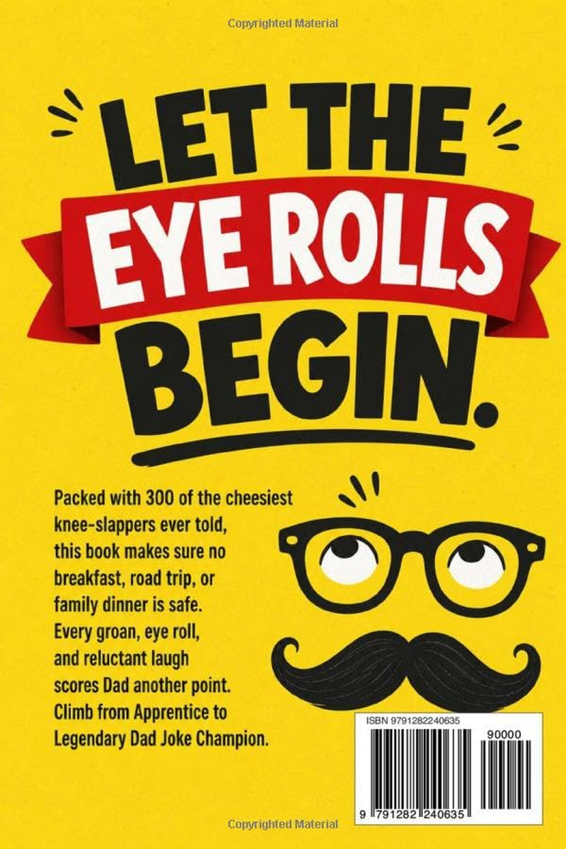 Dad Jokes - Try Not to Groan: The Cheesiest Dad Jokes Ever Told! A Perfect Father's Day & Christmas Gift