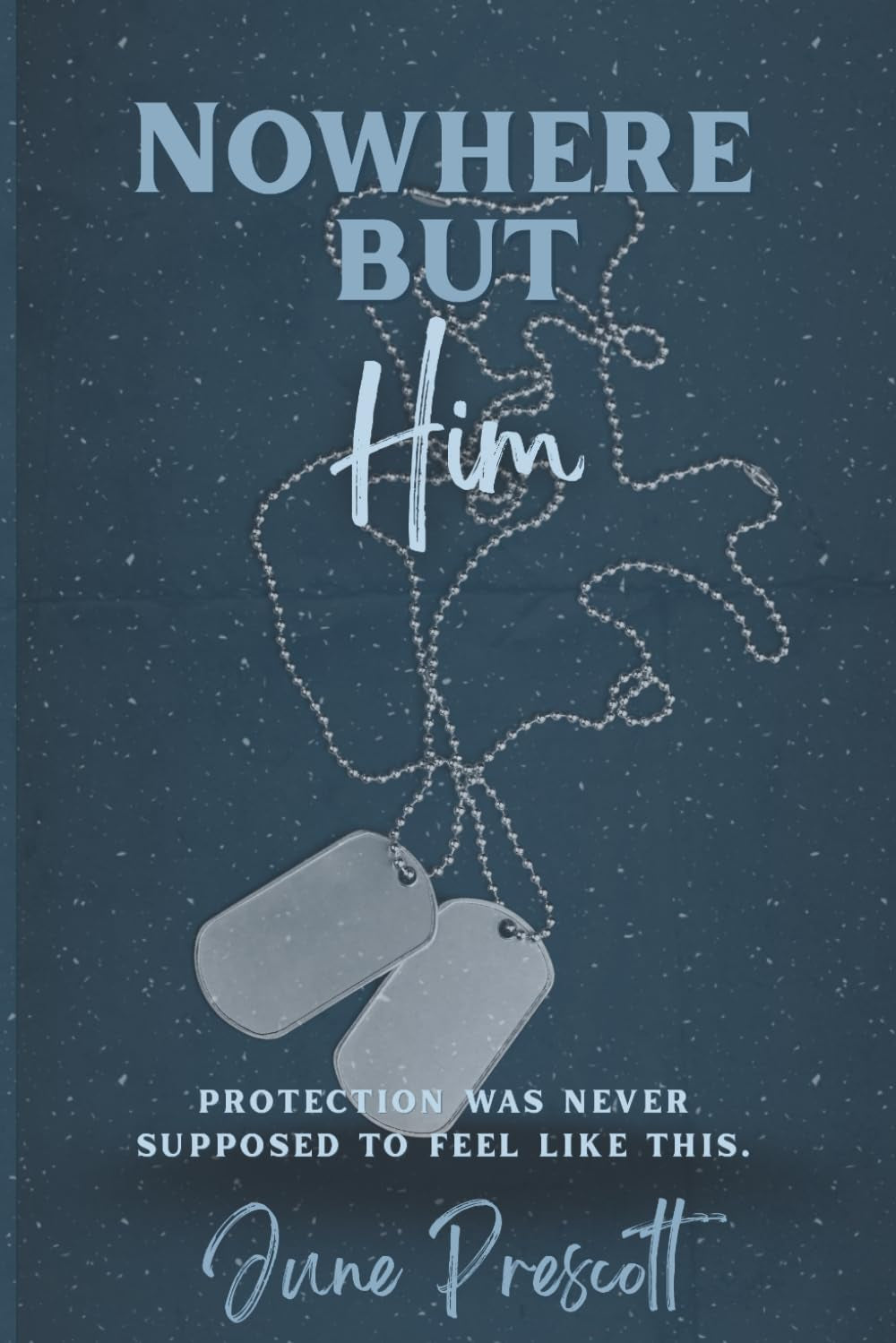 Nowhere But Him: A Military Romantic Suspense Novel (Under Watch)